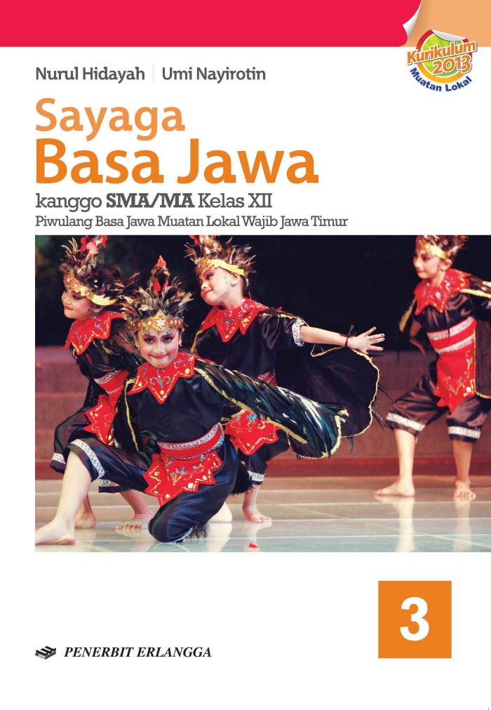 Sayaga basa Jawa 3 XII: piwulang basa Jawa muatan lokal wajib Jawa Timur / disusun oleh, Nurul Hidayah, Umi Nayirotin ; editor, Hadiyansyah