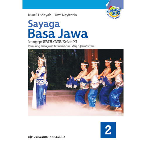 Sayaga Basa Jawa 2: Kanggo SMA/MA Kelas XI Piwulang Basa Jawa Muatan Lokal Wajib Jawa Timur