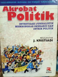 Akrobat Politik: Investigasi Jurnalistik Membongkar Skenario dan Intrik Politik