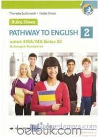 Pathway to English untuk SMA/MA Kelas XII Kurikulum 2013 yang Disempurnakan kelompok Peminatan