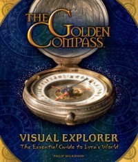 THE GOLDEN COMPAS VISUAL EXPLORER The Essential Guide To Lyra's World