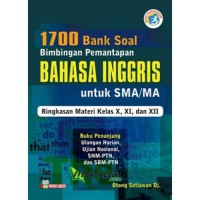 1700 Bank Soal Bimbingan Pemantapan Bahasa Inggris untuk SMA/MA Ringkasan Materi Kelas X, XI, dan XII