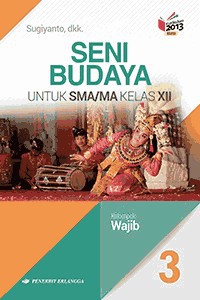 Seni Budaya untuk SMA/MA Kelas XII Kelompok Wajib 3