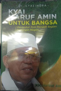 Kyai Makruf Amin Untuk Bangsa Bersyukur Kyai Menjadi Bagian Pemimpin Bangsa ( Sebuah bungai rampai