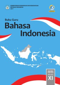 Buku Guru Bahasa Indonesia SMA/MA/SMK/MAK Kelas XI