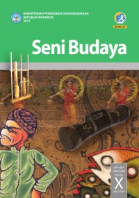 Seni Budaya SMA/ MA/MAK Kelas X Semester 1 : Edisi Revisi 2016
