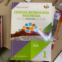 Cerdas Berbahasa Indonesia untuk SMA/MA Kelas X Kelompok Wajib 1