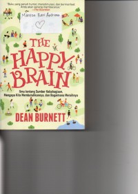 Image of The Happy brain : ilmu tentang sumber kebahagian, mengapa kita membutuhkannya dan bagaimana meraihnya