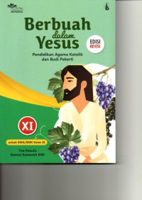 Image of Berbuah dalam Yesus : Pendidikan agama katolik dan budi pekerti XI untuk SMA/SMK Kelas XI ( Edisi Revisi ) Kurikulum merdeka