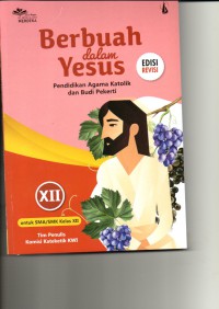 Image of Berbuah dalam Yesus : Pendidikan agama katolik dan budi pekerti XII untuk SMA/SMK Kelas XII ( Edisi Revisi ) Kurikulum merdeka