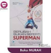 Berubah bukan seperti superman