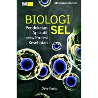 Biologi sel : pendekatan aplikatif untuk profesi kesehatan