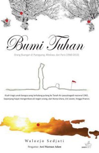 Bumi Tuhan : Orang Buangan di Pyongyang Moskwa, dan Paris ( 1960 - 2013 )