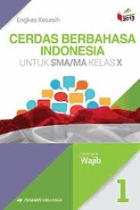 Cerdas Berbahasa Indonesia Untuk Sma/Ma Kelas X kelompok wajib 1
