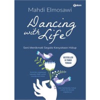 Dancing with life : seni menikmati segala kenyataan hidup