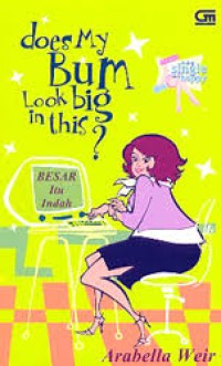 Does My Bum Look Big in This ? : Besar Itu Indah