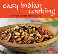 Easy indian cooking : 101 fresh & feisty India Recipes