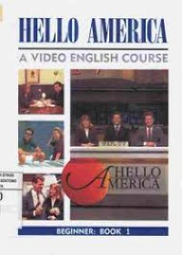 Hello America : A Video English Course  Beginner : Book 1