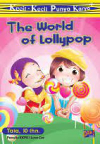 Kecil - kecil Punya Kraya : The World Of Lollypop
