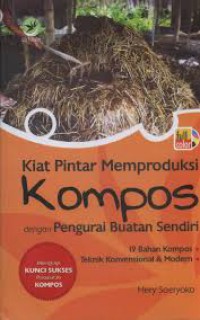 Kiat Pintar memproduksi kompos dengan penguarai buatan sendiri