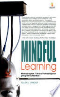 Midful learning : pembongkar 7 mitos pembelajaran yang menyesatkan !