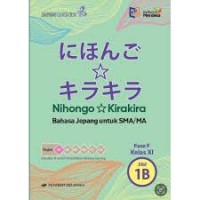 Nihongo Kirakira Bahasa Jepang Untuk SMA/MA Fase F Kelas XI jilid 1B