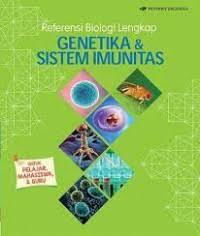 Referensi Biologi lengkap : genetika dan sistem imunitas