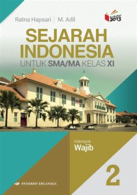 Sejarah Indonesia untuk SMA/MA Kelas XI Kelompok Wajib  2 kurikulum 2013 revisi