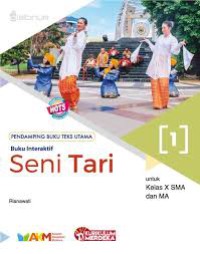 Seni Tari Untuk Kelas X SMA dan MA ; Pendampingan Bukuu Teks Utama