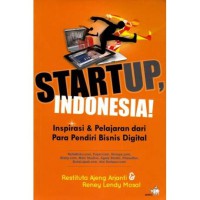 Start Up Indonesia ! Inspirasi & Pelajaran dari Para Pendiri Bisnis Digidat