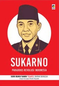 Image of Sukarno : Paradok revolusi Indonesia : seri buku skau TEMPO : Bapak bangsa