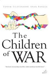 The Children of war : forum silahturahmi anak bangsa