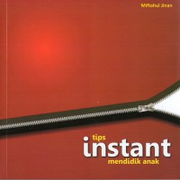 TIPS INSTANT MENDIDIK ANAK