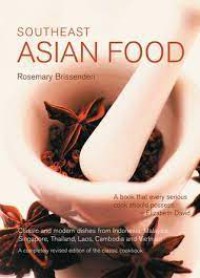 Southeast Asian Food Clasisc and modern dishes from Indonesia, Malaysia, singapore, Thailand, laos, Cambodia and Vietnam
