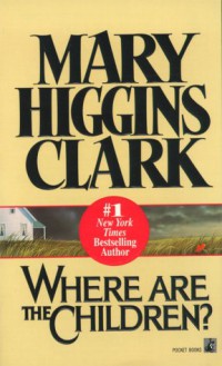 MARY HIGGINS CLARK : Where Are The Children ?