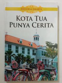 Kota Tua punya Cerita : Historia Jakarta