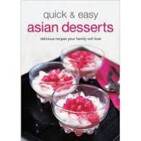 Quick & Easy Asian Desserts Delicious Recipes Your Family Will Love