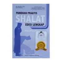 PANDUAN PRAKTIS SHALAT EDISI LENGKAP