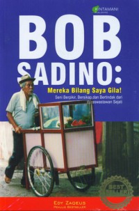 BOB SADINO MEREKA BILANG SAYA GILA