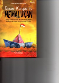 Image of Berani korupsi itu memalukan : bunga rampai filosofi, masalah, solusi negeri kelautan dan upaya pemberantasan korupsi