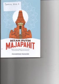 Image of Hitam putih Majapahit  : sejarah panjang Majapahit dari kemunculan , puuncak kemasan, hingga keruntuhannya