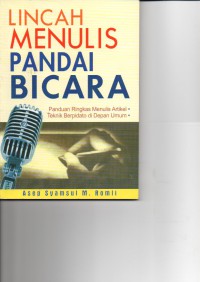 Image of Lincah menulis pandai bicara : panduan ringkas menulis artikel dan teknik berpidato di depan umum