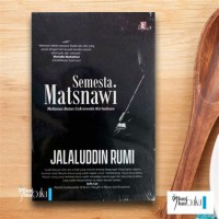 Semesta matsnawi : melintas batas cakrawala kerinduan