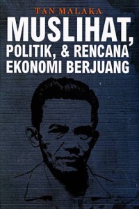 Image of Tan Malaka :  Muslihat , polittik, , & rencana ekonomi berjuang