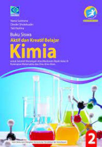 Buku Siswa Aktif Dan Kreatif Belajar Kimia Untuk Sekolah Menengah Atas/ Madrasah Aliyah Kelas XI Peminatan Matematika dan Ilmu - Ilmu Alam 2