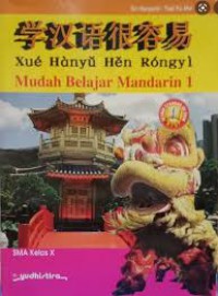 XUE HANYU HEN RONGYI  : Mudah Belajar Mandarin 1 SMA kelas X